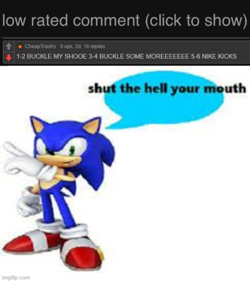 I get it. | image tagged in low rated comment dark mode version,shut the hell your mouth,low rated comment,imgflip,memes | made w/ Imgflip meme maker