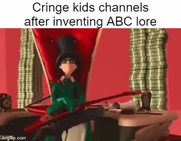 Or anything that is for kids - Imgflip