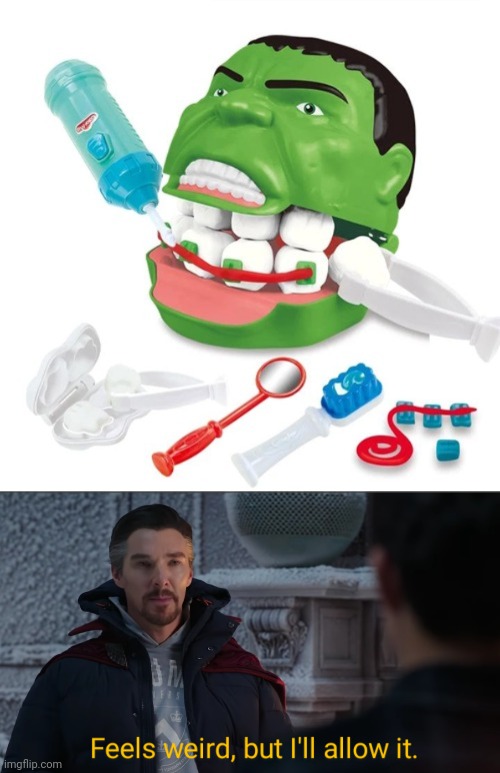 Hulk dentistry set | image tagged in feels weird but i'll allow it,dentistry,hulk,the incredible hulk,memes,set | made w/ Imgflip meme maker