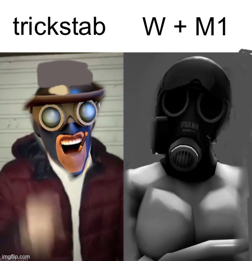 I | trickstab; W + M1 | image tagged in tf2 chad but better | made w/ Imgflip meme maker