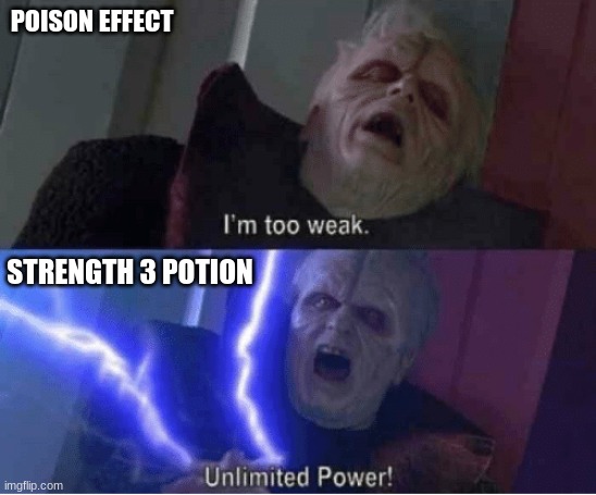 im too weak | POISON EFFECT STRENGTH 3 POTION | image tagged in im too weak | made w/ Imgflip meme maker