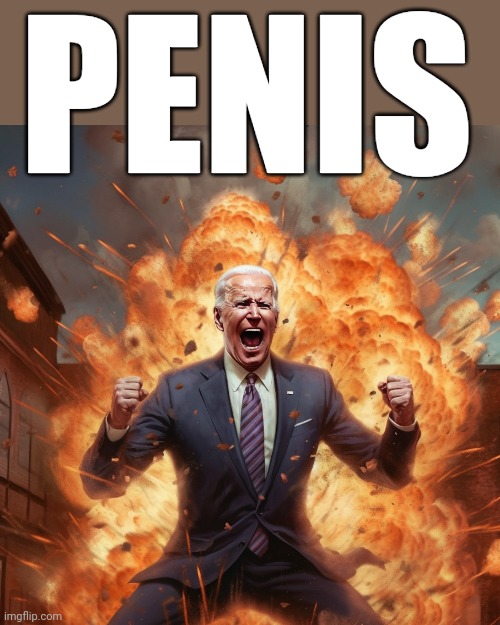 BIDEN BLAST | PENIS | image tagged in biden blast | made w/ Imgflip meme maker