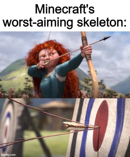They always seem to get the perfect angle... since they're AI ofc :) | Minecraft's worst-aiming skeleton: | made w/ Imgflip meme maker