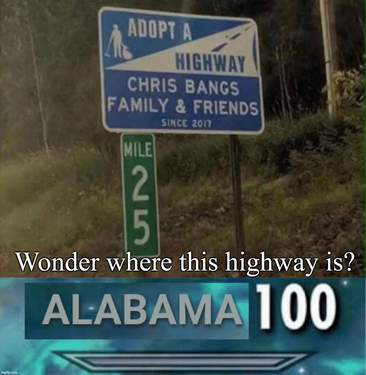Wonder where this highway is? | image tagged in alabama 100 | made w/ Imgflip meme maker