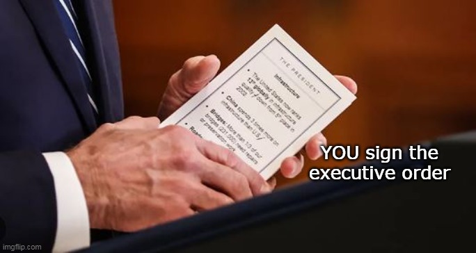 YOU sign the executive order | made w/ Imgflip meme maker
