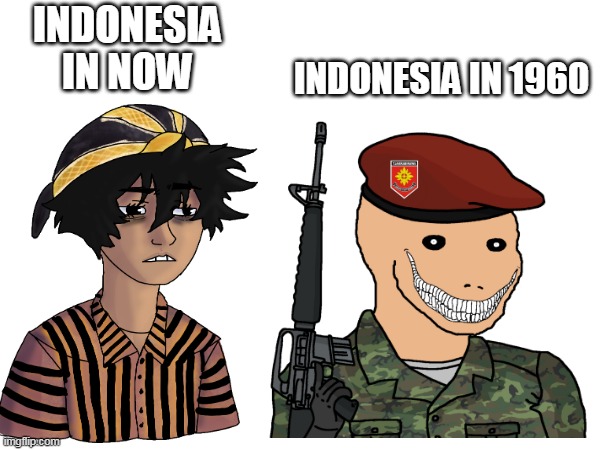 INDONESIA IN NOW; INDONESIA IN 1960 | image tagged in indonesia,funny | made w/ Imgflip meme maker