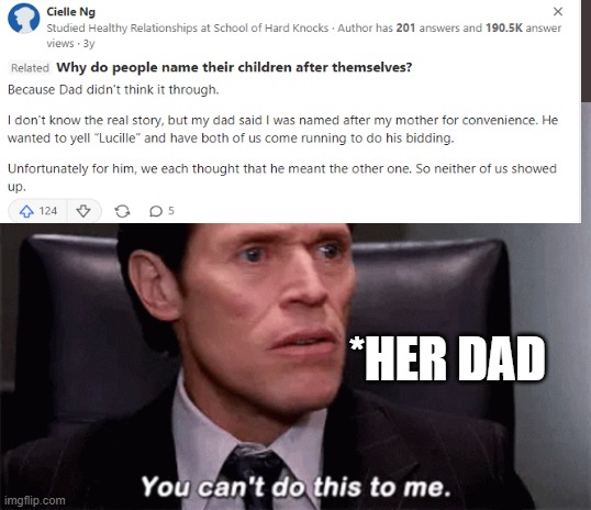 Poor dad ? | *HER DAD | image tagged in you can't do this to me | made w/ Imgflip meme maker