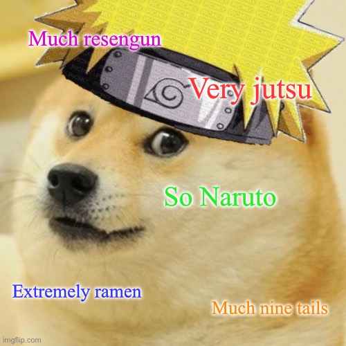Much resengun; Very jutsu; So Naruto; Extremely ramen; Much nine tails | made w/ Imgflip meme maker