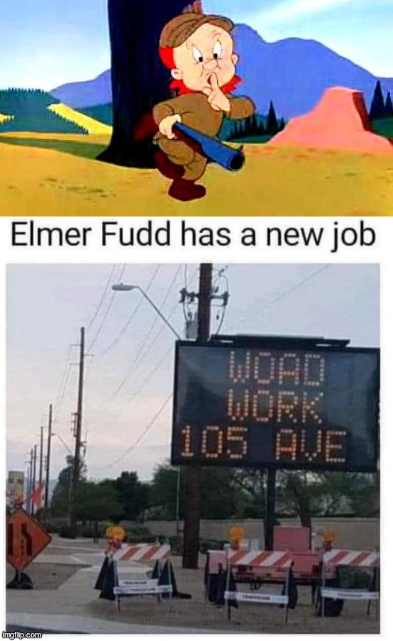 image tagged in elmer fudd,you had one job | made w/ Imgflip meme maker