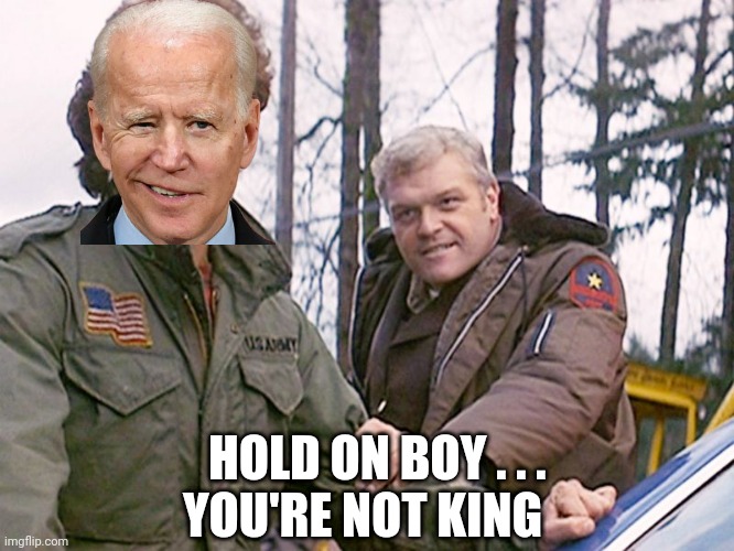 Rambo sheriff | HOLD ON BOY . . .
YOU'RE NOT KING | image tagged in rambo sheriff | made w/ Imgflip meme maker