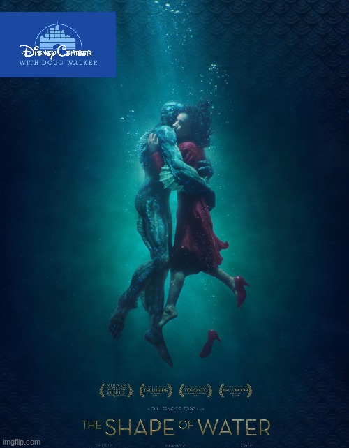 disneycember: the shape of water | image tagged in disneycember,20th century fox,the shape of water,movie reviews,2010s movies | made w/ Imgflip meme maker