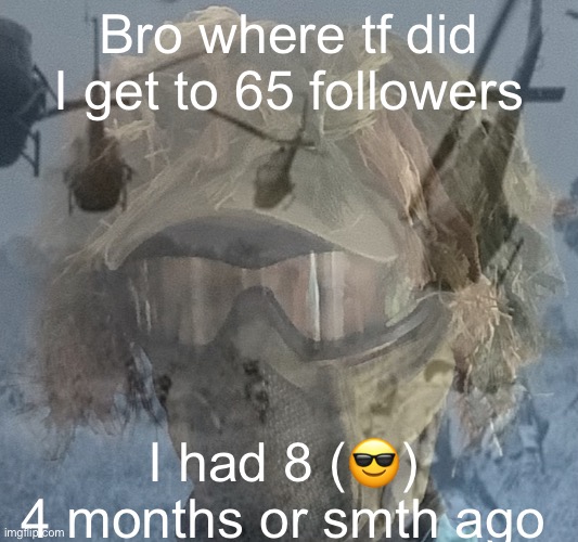 .floor. Ptsd | Bro where tf did I get to 65 followers; I had 8 (😎) 4 months or smth ago | image tagged in floor ptsd | made w/ Imgflip meme maker