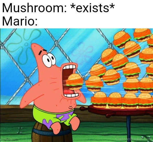 Mmmmm red mushrooms are actually poisonous | Mushroom: *exists*
Mario: | image tagged in patrick star eat,mario | made w/ Imgflip meme maker