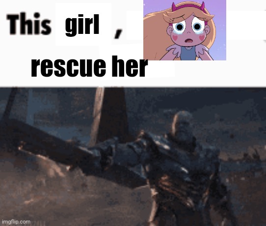 https://imgflip.com/i/7qlz4l - save her | girl; rescue her | image tagged in this man _____ him | made w/ Imgflip meme maker