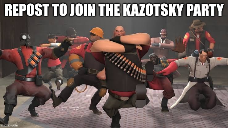 Kazotsky Kick | REPOST TO JOIN THE KAZOTSKY PARTY | image tagged in kazotsky kick | made w/ Imgflip meme maker