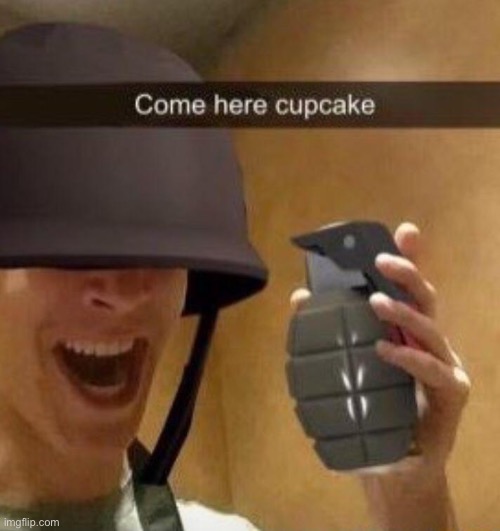 Come here cupcake | image tagged in tf2,soldier | made w/ Imgflip meme maker