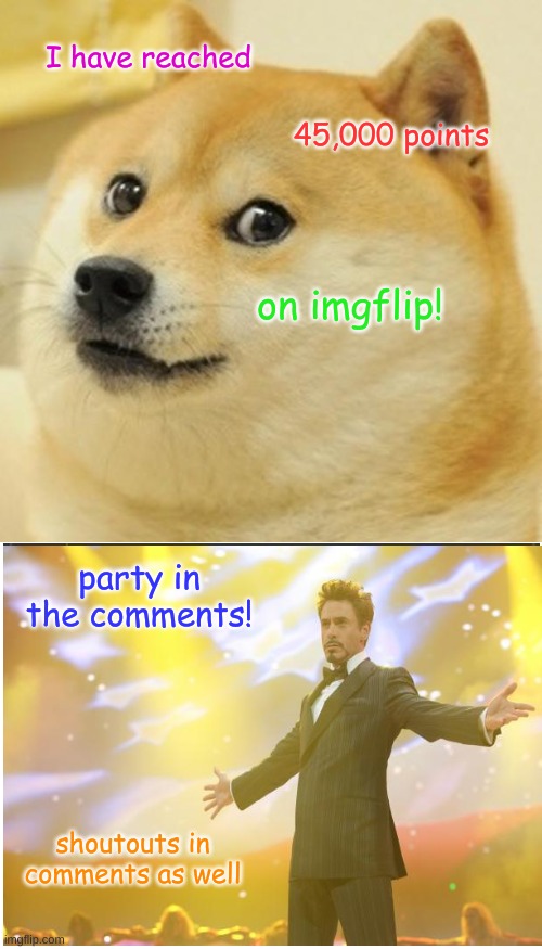 YEAHHHHHHH | I have reached; 45,000 points; on imgflip! party in the comments! shoutouts in comments as well | image tagged in memes,doge,lets go | made w/ Imgflip meme maker