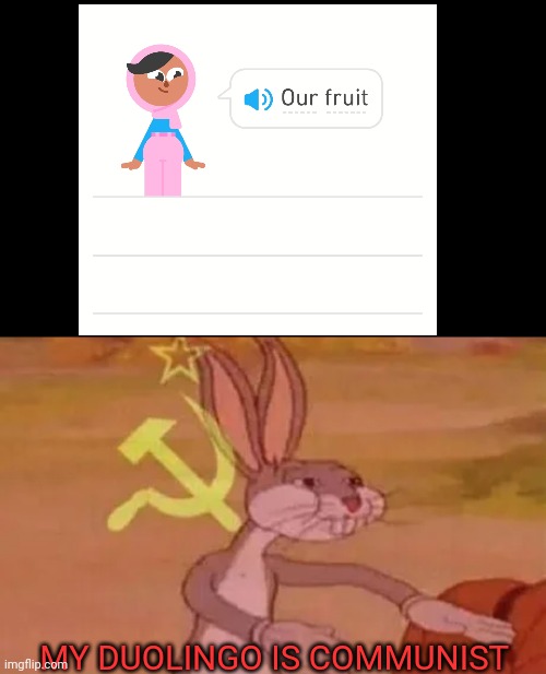 Help my Duolingo gone in communist mode | MY DUOLINGO IS COMMUNIST | image tagged in bugs bunny communist,memes,duolingo,communism,bruh | made w/ Imgflip meme maker