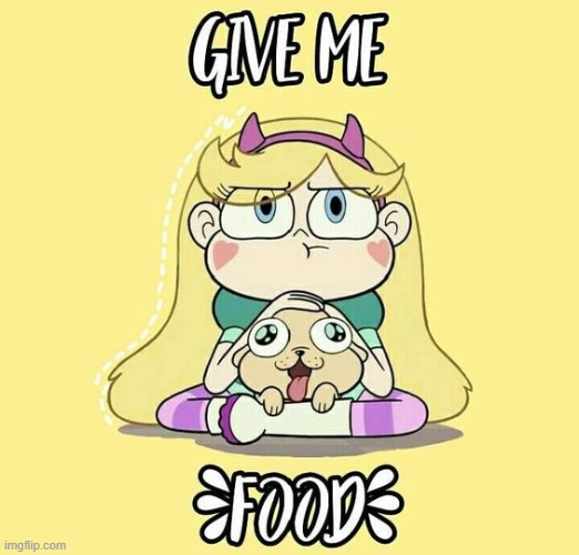 Give me food | image tagged in star vs the forces of evil,star butterfly | made w/ Imgflip meme maker