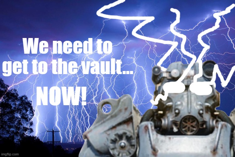 We need to get to the vault... NOW! | made w/ Imgflip meme maker