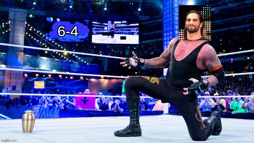 Seth "Frickin" Rollins | 6-4 | image tagged in the streak | made w/ Imgflip meme maker