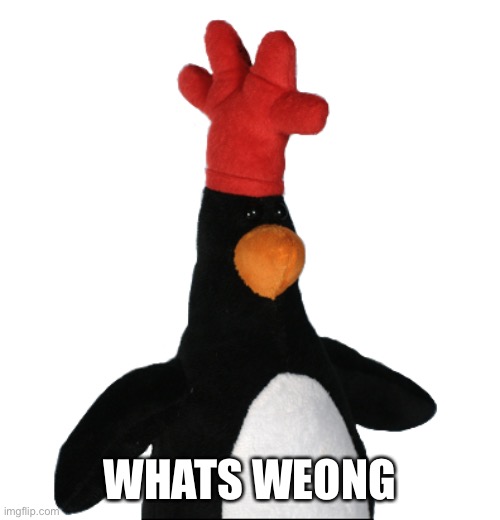 whats wrong you n like a huggie from mr peungin?? | WHATS WEONG | image tagged in memes | made w/ Imgflip meme maker