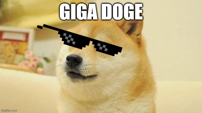 Giga doge | image tagged in doge giga | made w/ Imgflip meme maker