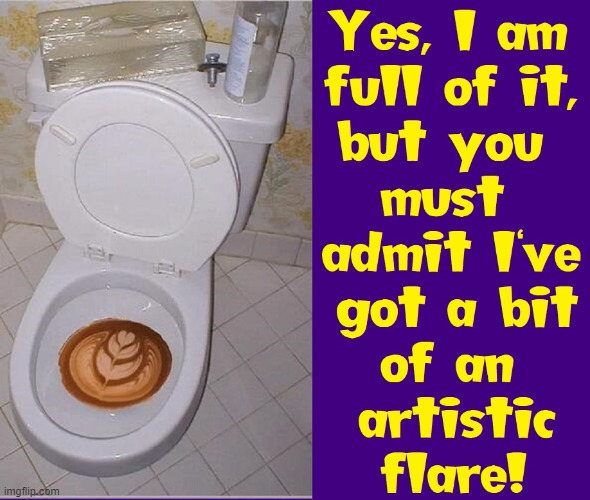 I Call It:  Crappuccino | image tagged in vince vance,toilet humor,cappuccino,full of,sheet,memes | made w/ Imgflip meme maker