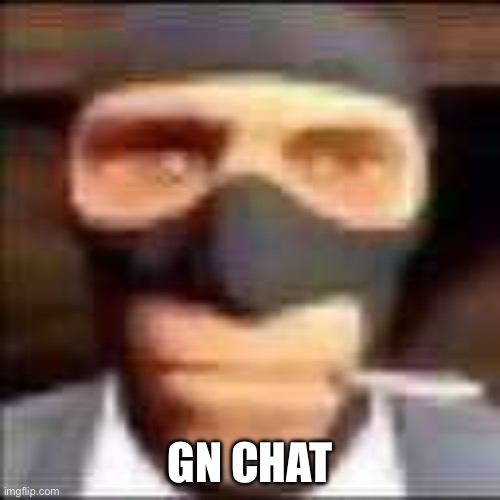 spi | GN CHAT | image tagged in spi | made w/ Imgflip meme maker