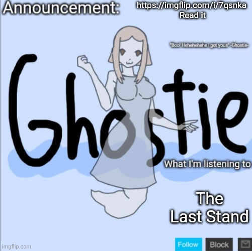 Y'all wouldn't be happy if people ignored your hard work | https://imgflip.com/i/7qsnka 
Read it; The Last Stand | image tagged in ghostie announcement template thanks pearlfan23 | made w/ Imgflip meme maker