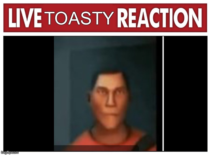 TOASTY | made w/ Imgflip meme maker