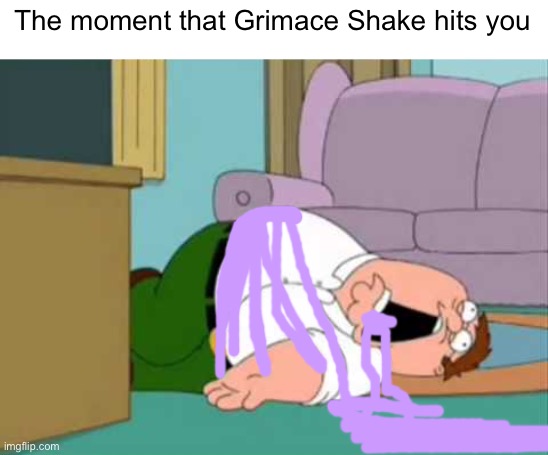 Dead Peter Griffin | The moment that Grimace Shake hits you | image tagged in dead peter griffin | made w/ Imgflip meme maker