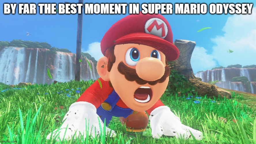 Super Mario Odyssey | BY FAR THE BEST MOMENT IN SUPER MARIO ODYSSEY | image tagged in super mario odyssey | made w/ Imgflip meme maker