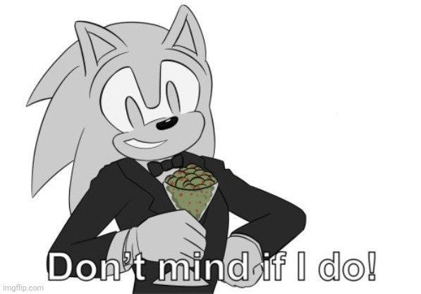 sonic dont mind if i do | image tagged in sonic dont mind if i do | made w/ Imgflip meme maker