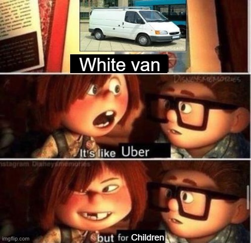 Censored version | White van; Children | image tagged in racisim | made w/ Imgflip meme maker