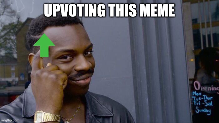 Roll Safe Think About It | UPVOTING THIS MEME | image tagged in memes,roll safe think about it | made w/ Imgflip meme maker