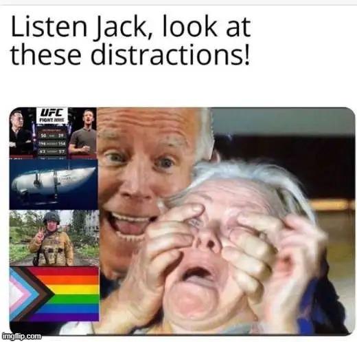 Distractions,Distractions, and more Distractions. | image tagged in false flag,democrats,distraction,joe biden,memes | made w/ Imgflip meme maker