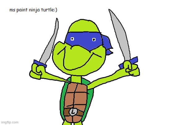 MS ninja turtle (it was meant to be bad) | image tagged in tmnt,teenage mutant ninja turtles,ms paint,art,digital art | made w/ Imgflip meme maker