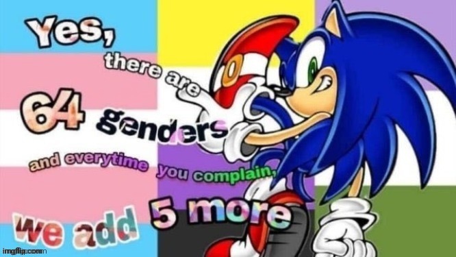 yeah theres 64 genders | image tagged in yeah theres 64 genders | made w/ Imgflip meme maker