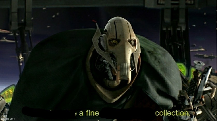 This will make a fine addition to my collection | image tagged in this will make a fine addition to my collection | made w/ Imgflip meme maker