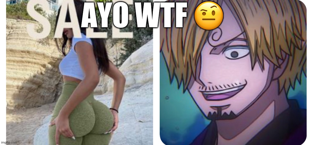 Searched up sanji on google, dragged me to Pinterest and found THIS. We’ll talk about it in the comments (I put the new Forgi's | AYO WTF 🤨 | image tagged in wtf,thomas had never seen such bullshit before,you had messed up your last job,go to horny jail,one piece | made w/ Imgflip meme maker