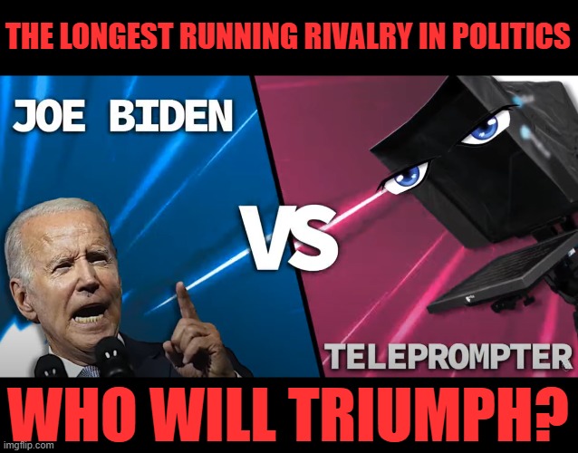 Biden vs the Teleprompter | THE LONGEST RUNNING RIVALRY IN POLITICS; WHO WILL TRIUMPH? | image tagged in joe biden,creepy,creepy joe biden,maga | made w/ Imgflip meme maker