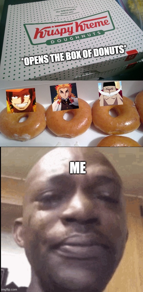 Reason I sometimes can't eat donuts | *OPENS THE BOX OF DONUTS*; ME | image tagged in crying black dude,one piece,demon slayer,sad | made w/ Imgflip meme maker