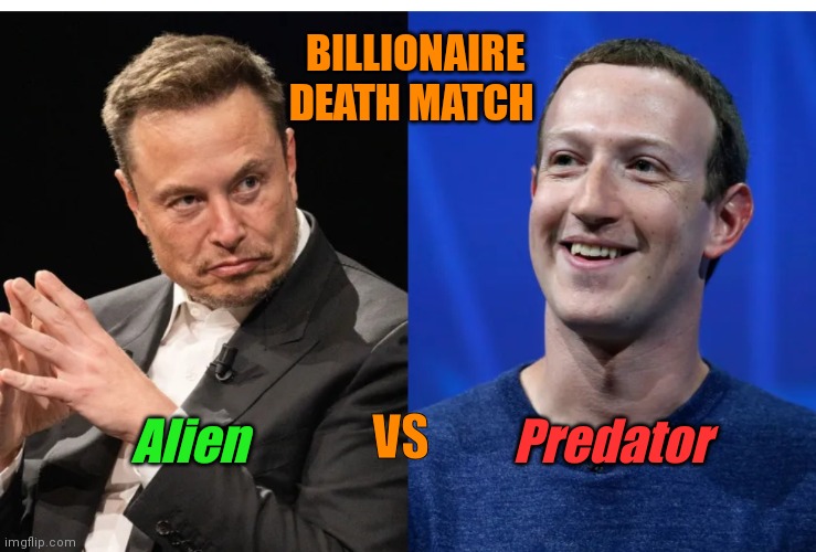 Musk vs Zuckerberg death match | BILLIONAIRE DEATH MATCH; Predator; VS; Alien | image tagged in elon musk,mark zuckerberg,ufc | made w/ Imgflip meme maker