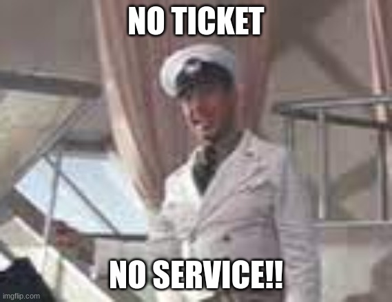 No Ticket NO SERVICE!! | NO TICKET NO SERVICE!! | image tagged in indy,airship,ticket guy | made w/ Imgflip meme maker