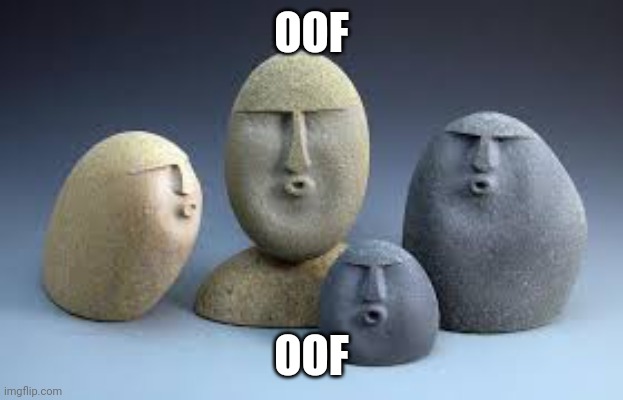 Oof rocks | OOF OOF | image tagged in oof rocks | made w/ Imgflip meme maker