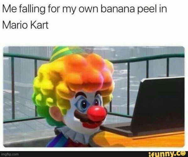 It's the image that gets me XD | image tagged in nintendo,mario kart,banana | made w/ Imgflip meme maker