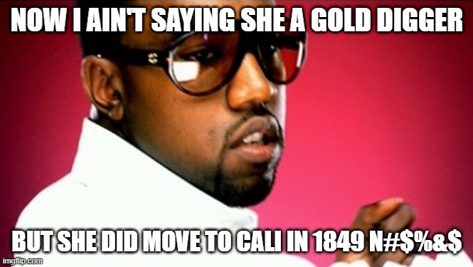 She a Gold Digger - Imgflip