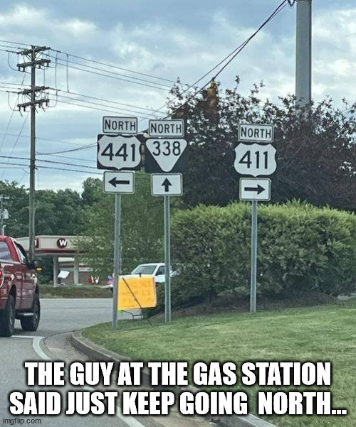 THE GUY AT THE GAS STATION SAID JUST KEEP GOING  NORTH... | image tagged in durl earl | made w/ Imgflip meme maker