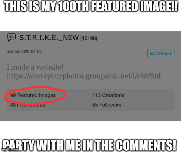 THIS IS MY 100TH FEATURED IMAGE!! PARTY WITH ME IN THE COMMENTS! | made w/ Imgflip meme maker